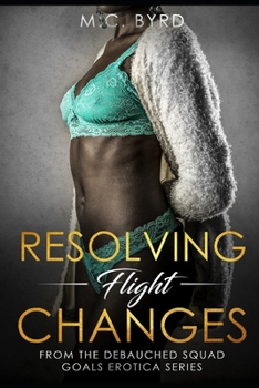 Resolving Flight Changes: From the Debauched Squad Goals Erotica Series