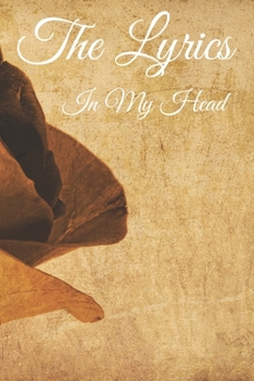 The Lyrics In My Head Journal: 200 Pages For Note Music Lyrics Journal & Songwriting Notebook - Great Gift For Musicians , karaoke lovers.