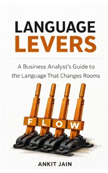 Paperback Language Levers: A Business Analyst's Guide to the Language That Changes Rooms Book