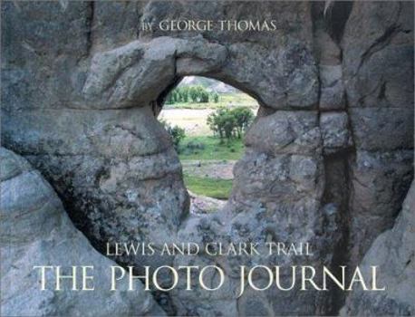 Paperback Lewis and Clark Trail The Photo Journal: Up the Missouri, Down the Columbia and Back Book