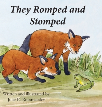 Hardcover They Romped and Stomped: Two foxes grow up. Book