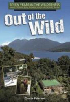 Paperback Out of the Wild: 7 years in the New Zealand Wilderness Book