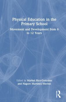 Hardcover Physical Education in the Primary School: Movement and Development from 6 to 12 Years Book