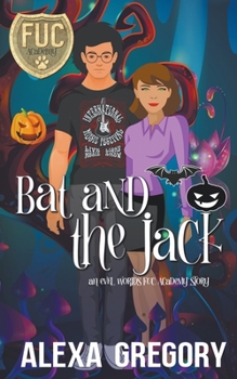 Bat and the Jack - Book #21 of the F.U.C. Newbie Academy