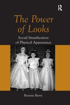 Paperback The Power of Looks: Social Stratification of Physical Appearance Book