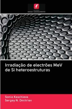 Paperback Irradiação de electrões MeV de Si heteroestruturas [Portuguese] Book