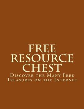 Paperback Free Online Resource Chest: Discover the Many Free Treasures on the Internet Book