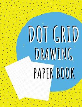 Dot Grid Drawing Paper Book: Writing Journals Yellow Notebook with Dotted Paper to Write in for Planner, to Do List, Field Notes and Draw Sketch Blank Books Diary Journaling for All