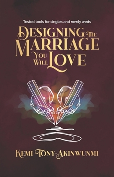 Paperback Designing The Marriage You Will Love: Tested tools for singles and newly weds Book