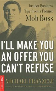 Hardcover I'll Make You an Offer You Can't Refuse: Insider Business Tips from a Former Mob Boss Book