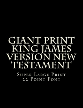 Paperback Giant Print King James Version New Testament: Super Large Print 22 Point Font [Large Print] Book