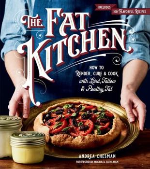 Paperback The Fat Kitchen: How to Render, Cure & Cook with Lard, Tallow & Poultry Fat Book