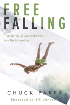 Paperback Free-Falling: True Stories of One Man's Leap into the Miraculous Book