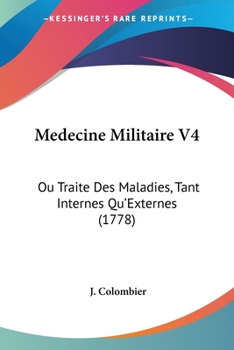 Paperback Medecine Militaire V4: Ou Traite Des Maladies, Tant Internes Qu'Externes (1778) [French] Book
