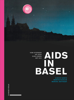 Paperback AIDS in Basel: Vom Sterben an AIDS Zum Leben Mit HIV [German] Book