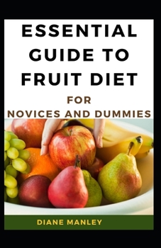 Paperback Essential Guide To Fruit Diet For Novices And Dummies Book