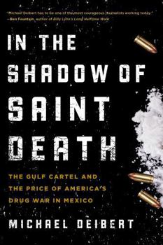 Paperback In the Shadow of Saint Death: The Gulf Cartel and the Price of America's Drug War in Mexico Book