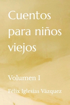 Paperback Cuentos para niños viejos: Volumen I [Spanish] Book