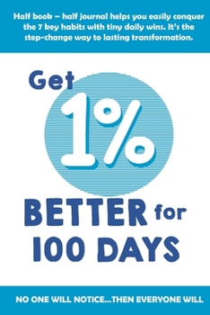 Paperback 1% Better For 100 Days: Make life changes that last with this amazing method of self improvement. Book