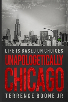 Paperback Unapologetically Chicago: Life Is Based On Choices Book