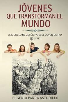 Paperback Jovenes que transforman el mundo: El Modelo de Jesús Para él Joven de Hoy [Spanish] Book