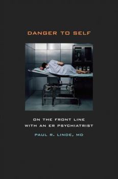 Paperback Danger to Self: On the Front Line with an ER Psychiatrist Book