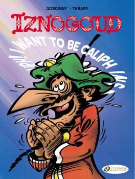 I Want to Be Caliph Instead of the Caliph - Book #13 of the Iznogoud