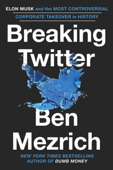 Hardcover Breaking Twitter: Elon Musk and the Most Controversial Corporate Takeover in History Book