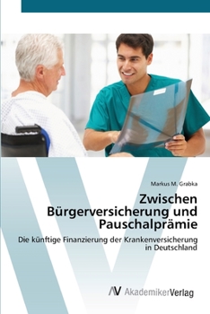 Paperback Zwischen Bürgerversicherung und Pauschalprämie [German] Book