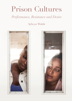 Hardcover Prison Cultures: Performance, Resistance and Desire Book