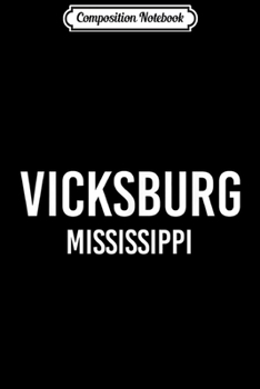 Composition Notebook: VICKSBURG MISSISSIPPI MS USA Patriotic Vintage Sports  Journal/Notebook Blank Lined Ruled 6x9 100 Pages