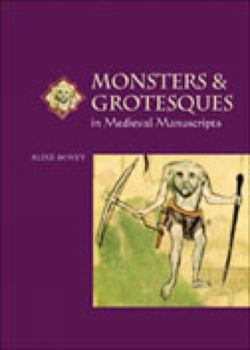 Paperback Monsters and Grotesques in Medieval Manuscripts Book