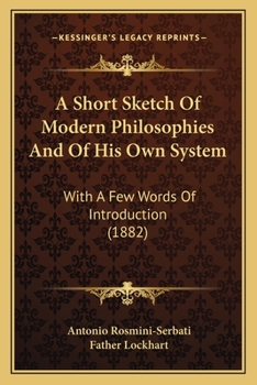 Paperback A Short Sketch Of Modern Philosophies And Of His Own System: With A Few Words Of Introduction (1882) Book