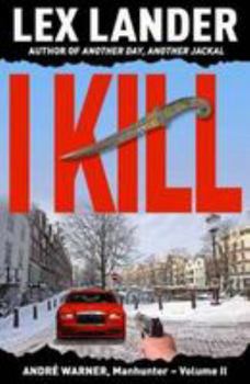 I Kill - Book #2 of the André Warner, Manhunter