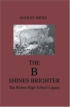 Paperback The B Shines Brighter: The Bisbee High School Legacy Book