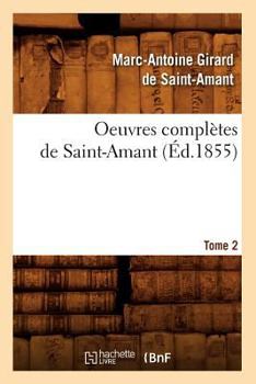 Paperback Oeuvres Complètes de Saint-Amant. Tome 2 (Éd.1855) [French] Book