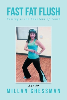 Paperback Fast Fat Flush: Fasting Is the Fountain of Youth Book