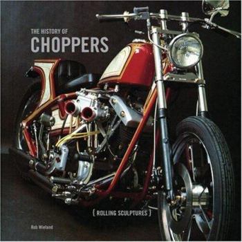 Hardcover The History of Choppers: Rolling Sculptures Book