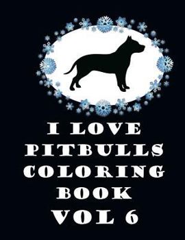 Paperback I Love Pit Bulls Coloring Book Vol 6 Book