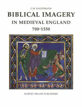 Biblical Imagery in Medieval England 700-1550 (HMSAH) (Studies in Medieval and Early Renaissance Art History)