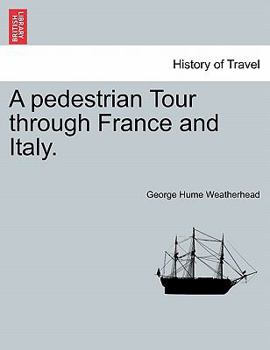 Paperback A Pedestrian Tour Through France and Italy. Book