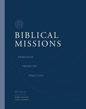 Paperback Biblical Missions Workbook: Principles, Priorities, and Practices Book