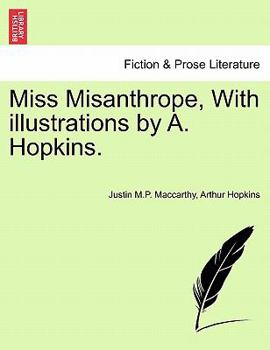 Miss Misanthrope. ... With ... illustrations by A. Hopkins.