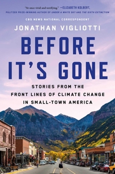 Hardcover Before It's Gone: Stories from the Front Lines of Climate Change in Small-Town America Book