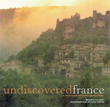 Paperback Undiscovered France: An Insider's Guide to the Most Beautiful Villages Book