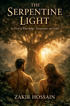 Paperback The Serpentine Light: A Novel of Knowledge, Temptation, and Eden Book