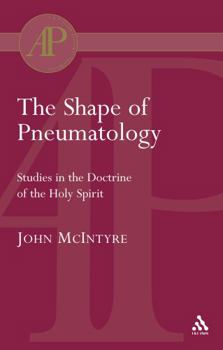 Paperback The Shape of Pneumatology: Studies in the Doctrine of the Holy Spirit Book