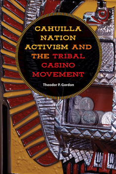 Paperback Cahuilla Nation Activism and the Tribal Casino Movement Book