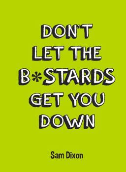 Hardcover Don't Let the B*stards Get You Down Book
