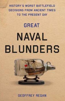 Hardcover Great Naval Blunders: History's Worst Sea Battle Decisions from Ancient Times to the Present Day Book